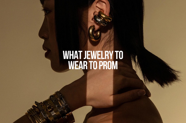 What Jewelry to Wear to Prom: Trending Jewelry Styles For Your Big Night