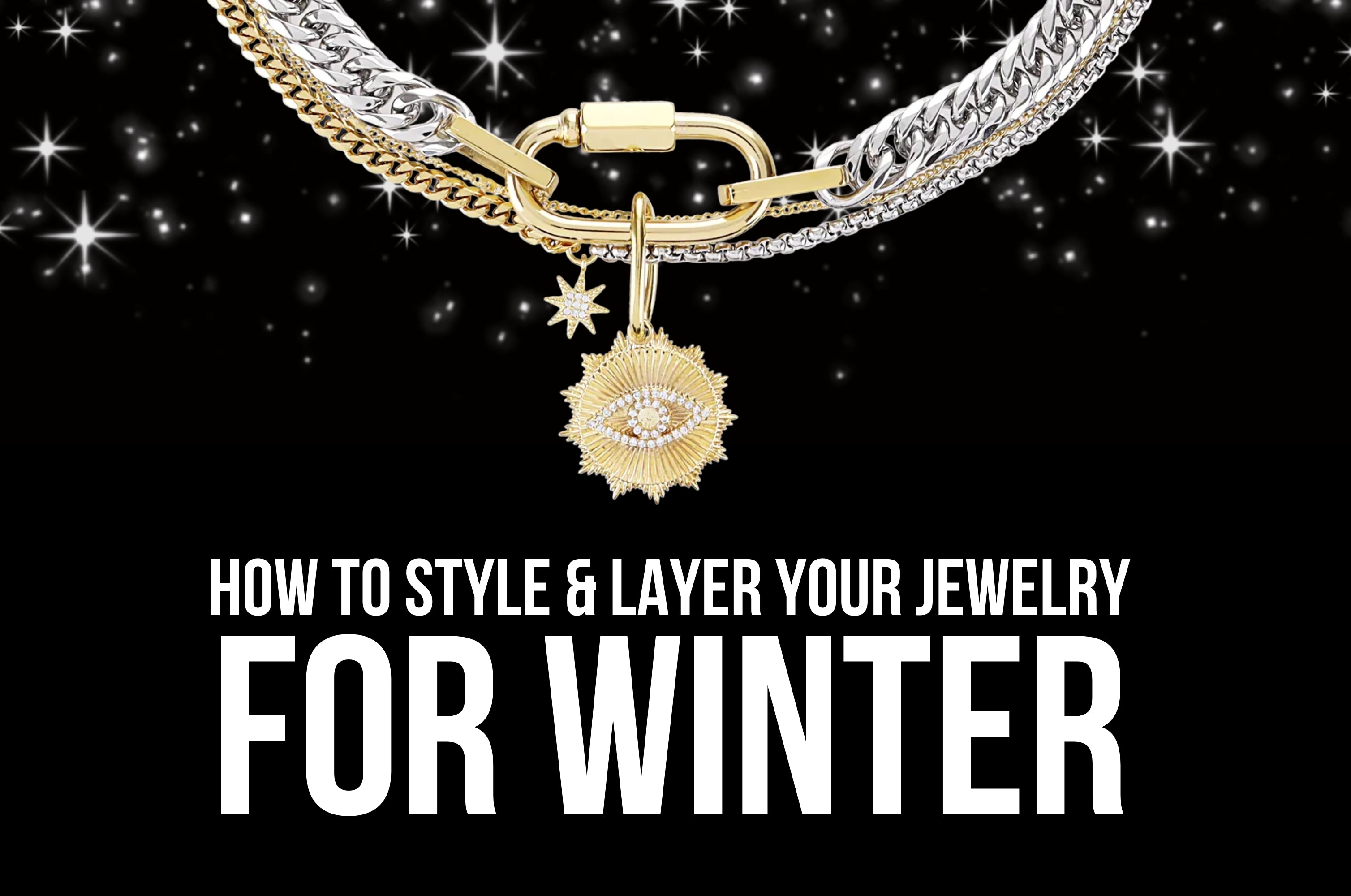 How to Style & Layer Your Jewelry for Winter Without Overdoing